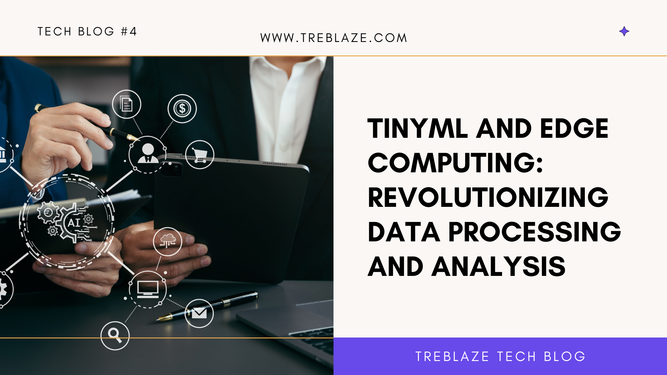 TinyML and Edge Computing Revolutionizing Data Processing and Analysis - Treblaze by @sripavimukthi